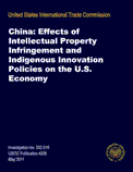 China: Effects of Intellectual Property Infringement and Indigenous Innovation Policies on the U.S. Economy